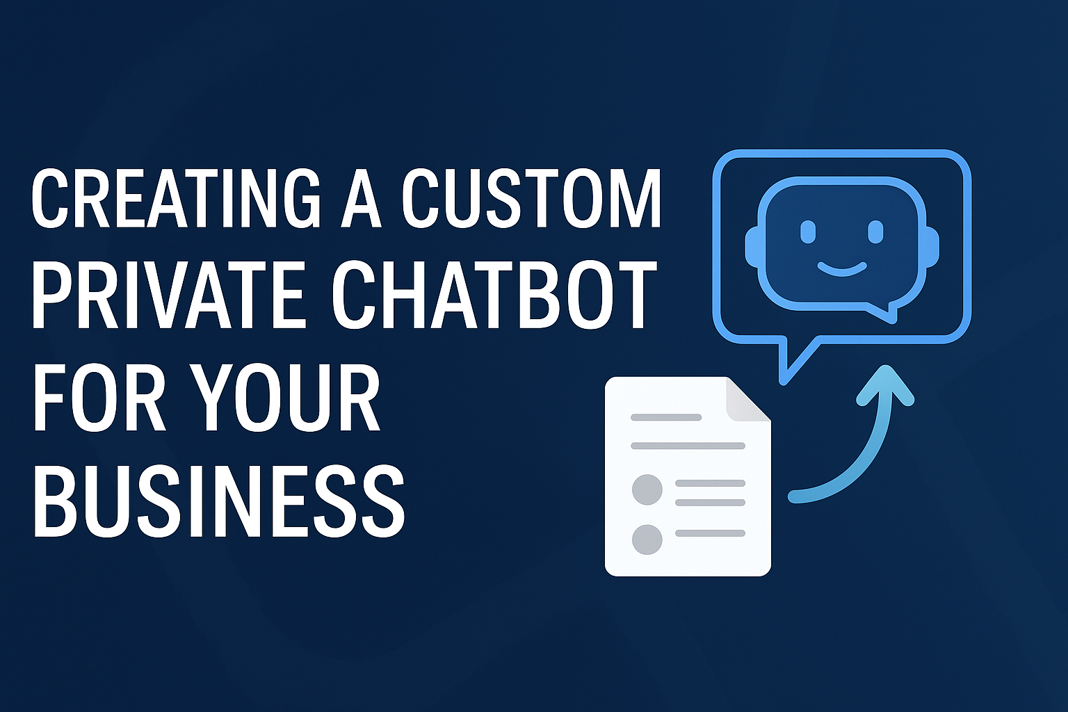 Creating a custom private chatbot for your Business